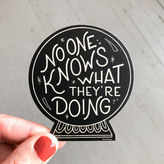 Sticker: No One Knows What They're Doing Crystal Ball