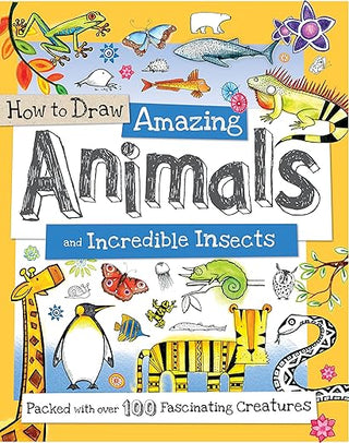 How to Draw Amazing Animals and Incredible Insects