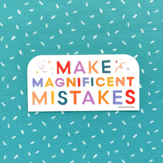 Sticker: Make Magnificent Mistakes