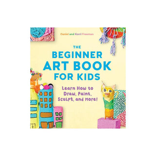 The Beginner Art Book for Kids